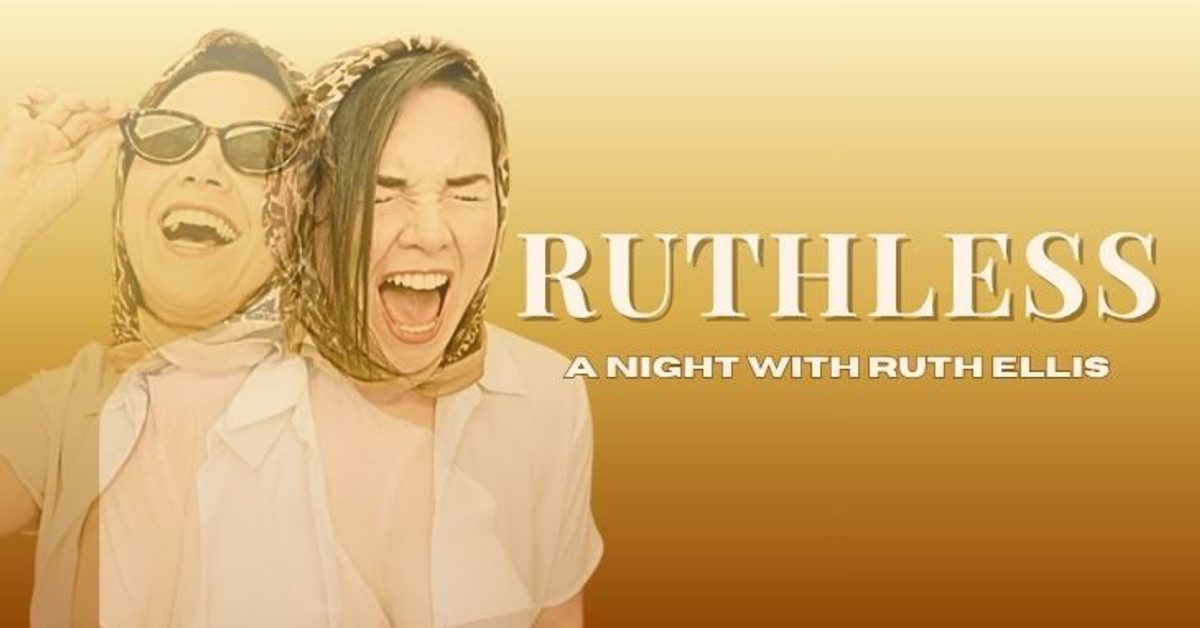 Ruthless: A Night With Ruth Ellis | The Old Town Hall